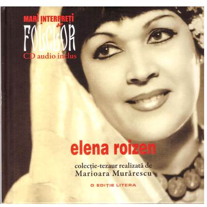 Mari interpreti de folclor - Elena Roizen