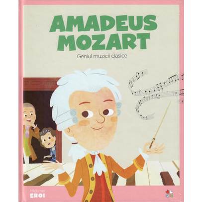 Colectia Micii mei eroi nr. 9 - Amadeus Mozart