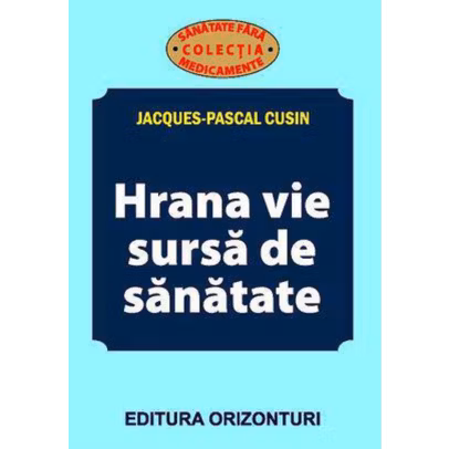 Jacques-Pascal Cusin - Hrana vie sursa de sanatate
