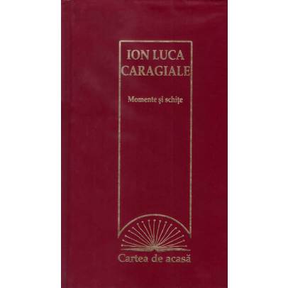 Ion Luca Caragiale - Momente si schite