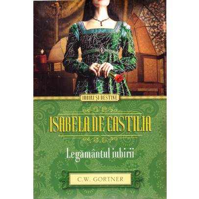C.W. Gortner - Isabela de Castilia - Legamantul iubirii
