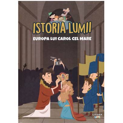 Istoria Lumii Nr. 15 - Europa lui Carol Cel Mare
