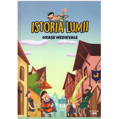 Istoria Lumii Nr. 19 - Orase medievale