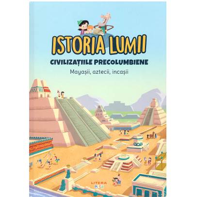 Istoria Lumii Nr. 26 - Civilizatiile Precolumbiene