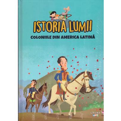 Istoria Lumii Nr. 39 - Coloniile din America Latina