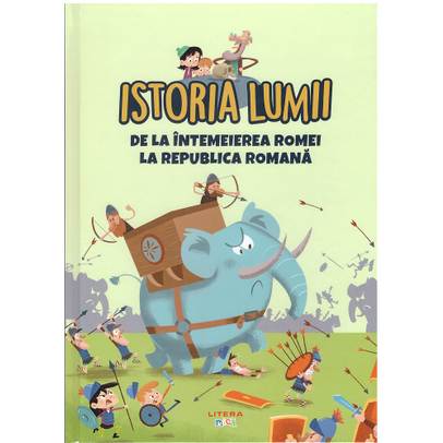 Istoria Lumii Nr. 8 - De la intemeierea Romei la Republica Romana