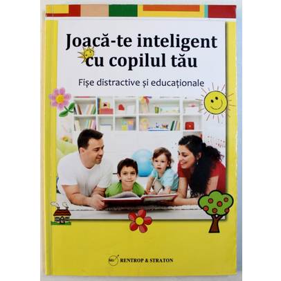 Joaca-te inteligent cu copilul tau