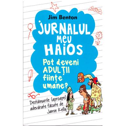 Jim Benton - Jurnalul meu haios, vol. 5 - Pot deveni adultii fiinte umane?