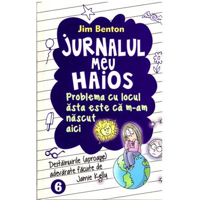 Jim Benton - Jurnalul meu haios, vol. 6 - Problema cu locul asta este ca m-am nascut aici