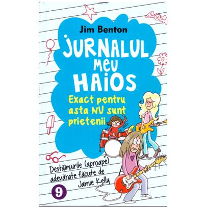 Jim Benton - Jurnalul meu haios, vol. 9 - Exact pentru asta NU sunt prietenii
