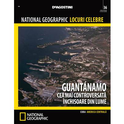 National Geographic Locuri Celebre nr.36 - Guantanamo