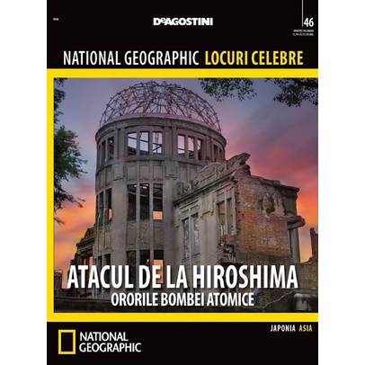 National Geographic Locuri Celebre nr.46 - Atacul de la Hiroshima