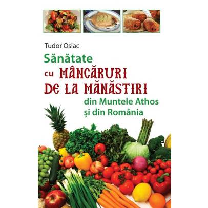 Sanatate cu Mancaruri de la Manastiri din Muntele Athos si din Romania