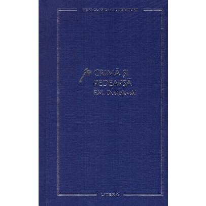Mari Clasici ai Literaturii Nr.01 - F.M. Dostoievski - Crima si pedeapsa