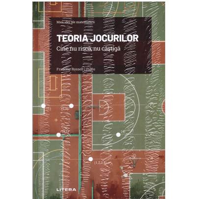 Mari idei ale matematicii Nr. 16 - Teoria jocurilor