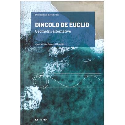 Mari idei ale matematicii Nr. 18 - Dincolo de Euclid