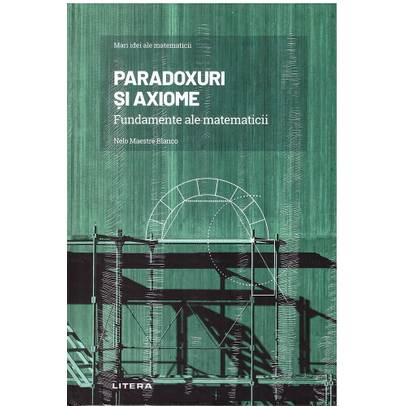 Mari idei ale matematicii Nr. 04 - Paradoxuri si axiome