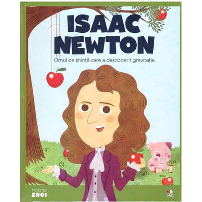 Colectia Micii mei eroi nr.40 - Isaac Newton