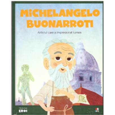 Colectia Micii mei eroi nr.13 - Michelangelo Buonarroti