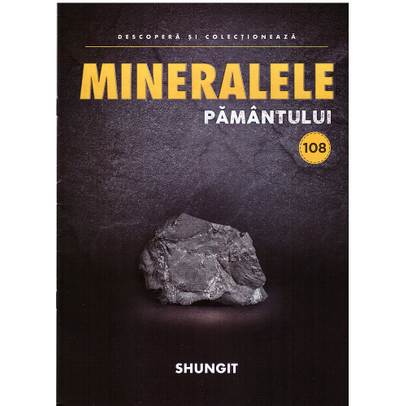 Mineralele pamantului nr.108 - Shungit