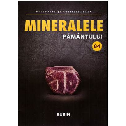 Mineralele pamantului nr.84 - Rubin
