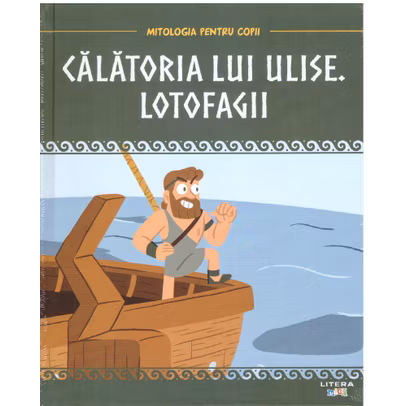 Mitologia pentru copii nr.7 - Calatoriile lui Ulise. Lotofagii