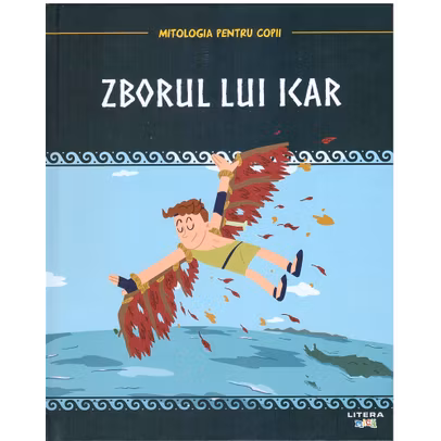 Mitologia pentru copii nr.10 - Zborul lui Icar