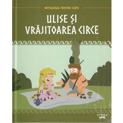 Mitologia pentru copii nr.21 - Ulise si Vrajitoarea Circe
