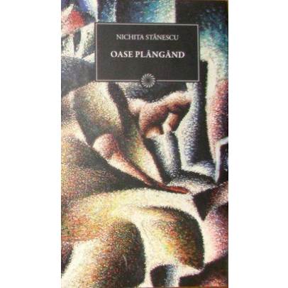 Nichita Stanescu - Oase Plangand