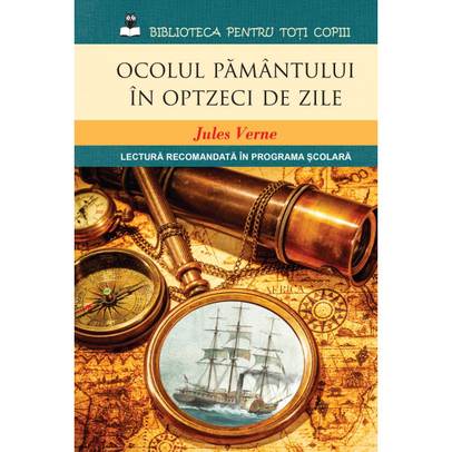 Biblioteca pentru toti copiii - Jules Verne - Ocolul pamantului in optzeci de zile