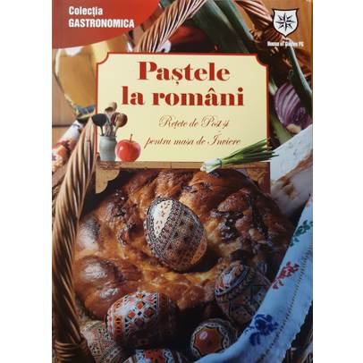 Pastele la romani - Retete de post si pentru masa de Inviere