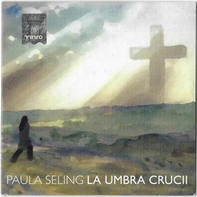 Paula Seling - La umbra crucii
