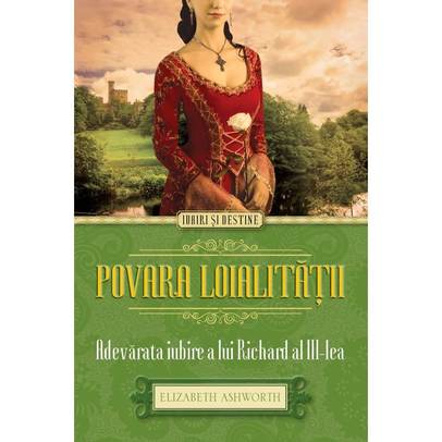 Elizabeth Asworth - Povara loialitatii - Adevarata iubire a lui Richard al III-lea