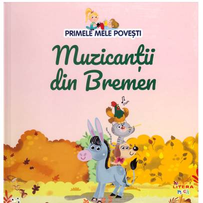 Primele mele povesti Nr.14 - Muzicantii din Bremen