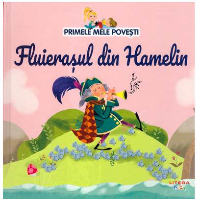 Primele mele povesti Nr.21 - Fluierasul din Hamelin