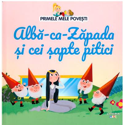 Primele mele povesti Nr.02 - Alba-ca-Zapada si cei sapte pitici