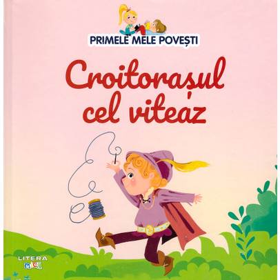 Primele mele povesti Nr.32 - Croitorasul cel viteaz