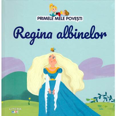 Primele mele povesti Nr.34 - Regina albinelor