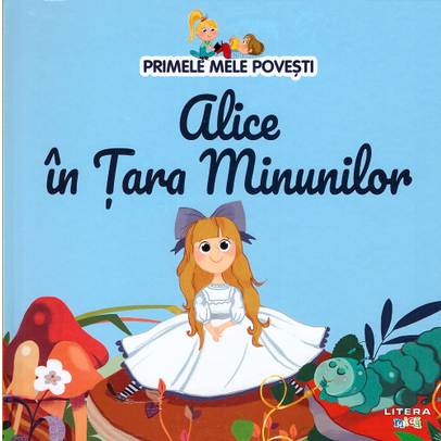 Primele mele povesti Nr.44 - Alice in Tara Minunilor