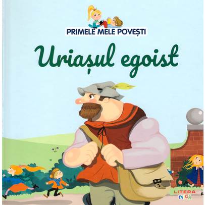 Primele mele povesti Nr.55 - Uriasul egoist