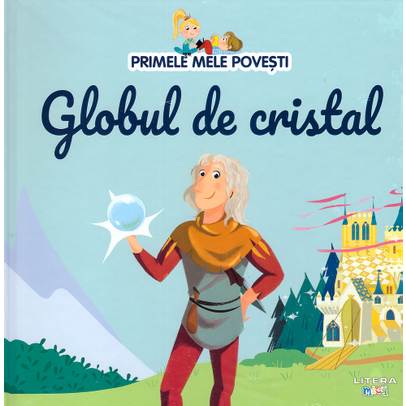 Primele mele povesti Nr.56 - Globul de cristal