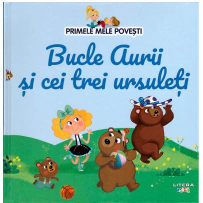 Primele mele povesti Nr.07 - Bucle Aurii si cei trei ursuleti