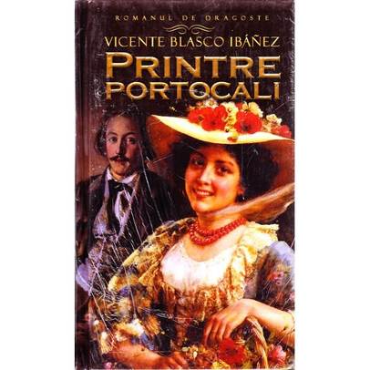 Vicente Blasco Ibanez - Printre portocali