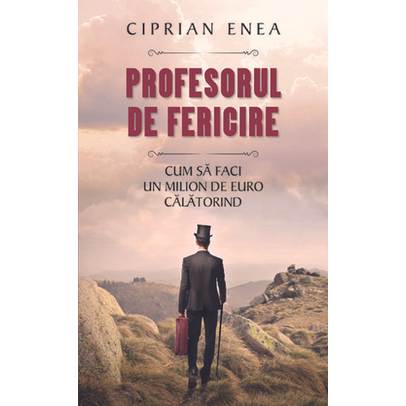 Ciprian Enea - Profesorul de fericire