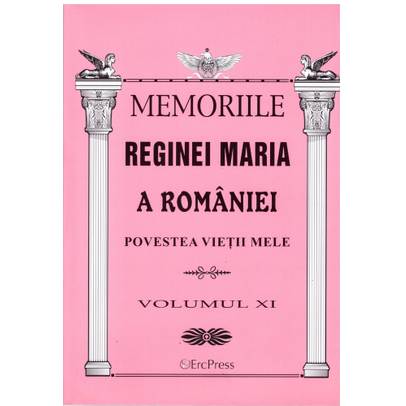 Oameni adevarati - Memoriile Reginei Maria vol. 11