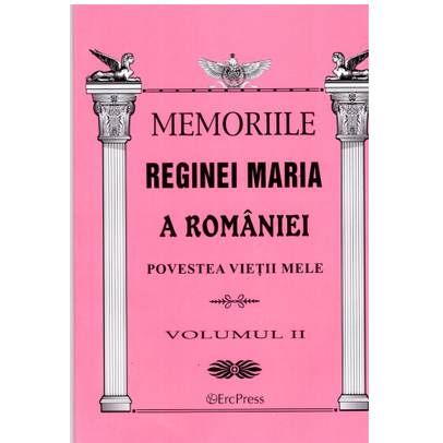 Oameni adevarati - Memoriile Reginei Maria vol. 2