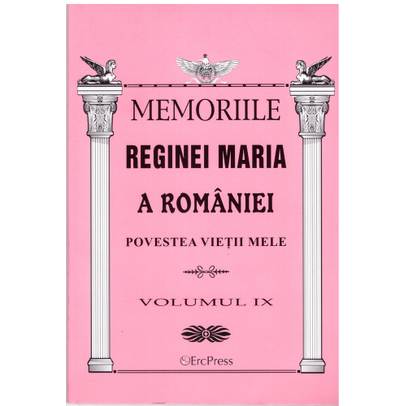 Oameni adevarati - Memoriile Reginei Maria vol. 9