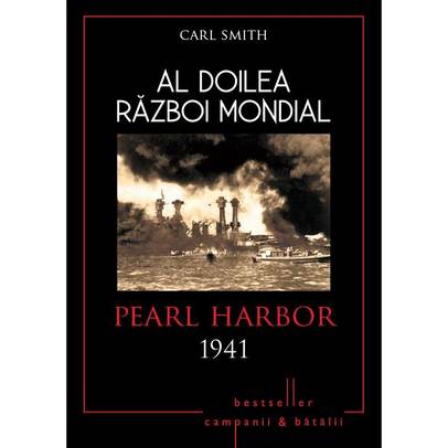 Al Doilea Razboi Mondial - Pearl Harbor 1941 - Carl Smith