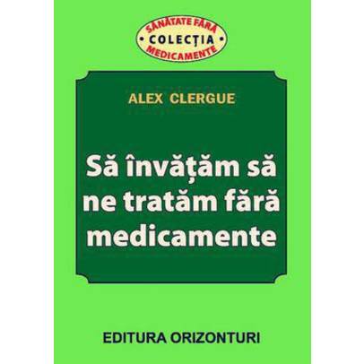Alex Clergue - Sa invatam sa ne tratam fara medicamente