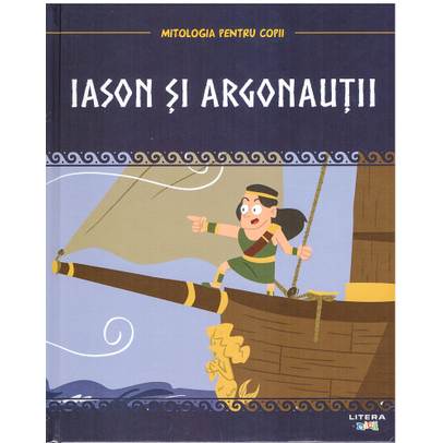 Mitologia pentru copii nr.15 - Iason si Argonautii